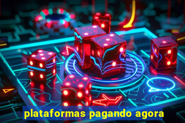 plataformas pagando agora